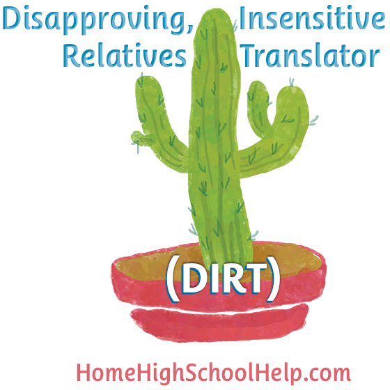Disapproving, Insensitive Relatives Translator (DIRT) #Homeschool @TheHomeScholar