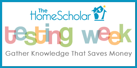 #TestingWeek - Gather Knowlege That Will Save You Money! @TheHomeScholar #Homeschool